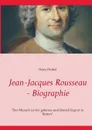 Jean-Jacques Rousseau - Biographie - Heinz Duthel