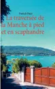 La traversee de la Manche - a pied et en scaphandre. Roman d'aventure - Patrick Huet