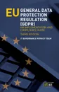 EU General Data Protection Regulation (GDPR). An Implementation and Compliance Guide - IT Governance Privacy Team