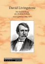 Die Erschliessung des dunklen Erdteils. Reisetagebucher 1866-1873 - David Livingstone