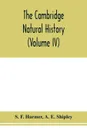 The Cambridge natural history (Volume IV) - S. F. Harmer, A. E. Shipley