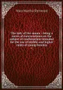 The lady of the manor : being a series of conversations on the subject of confirmation intended for the use of middle and higher ranks of young females. 1 - Mary Martha Sherwood