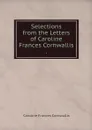 Selections from the Letters of Caroline Frances Cornwallis . - Caroline Frances Cornwallis