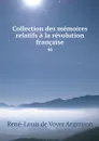 Collection des memoires relatifs a la revolution francaise. 46 - René-Louis de Voyer Argenson