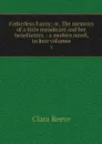 Fatherless Fanny; or, The memoirs of a little mendicant and her benefactors. : a modern novel, in four volumes. 2 - Clara Reeve
