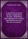 A practical treatise on the combustion of coal : including descriptions of various mechanical devices for the economic. - William M. Barr