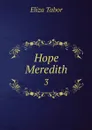 Hope Meredith. 3 - Eliza Tabor