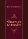 OEuvres de La Bruyere - Jean de La Bruyère