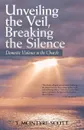 Unveiling the Veil, Breaking the Silence. Domestic Violence in the Church - T. MCINTYRE-SCOTT