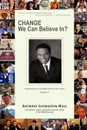 Change We Can Believe In?. Commentaries on the Major Events of our Time: Volume V - Anthony Livingston Hall