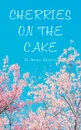 Cherries on the Cake - D. Anne Austin