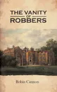 The Vanity of Robbers - Robin Cannon