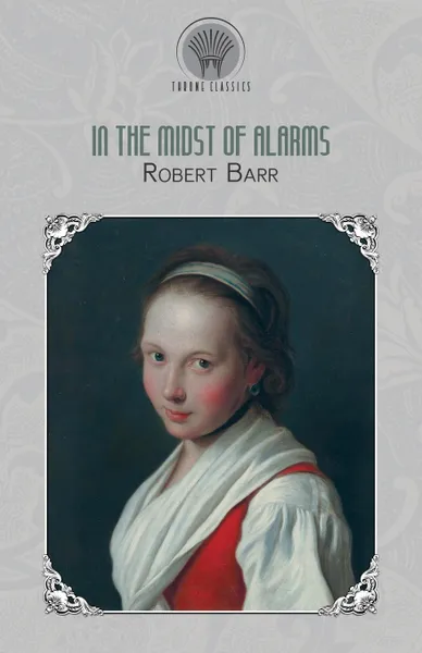 Обложка книги In the Midst of Alarms, Robert Barr