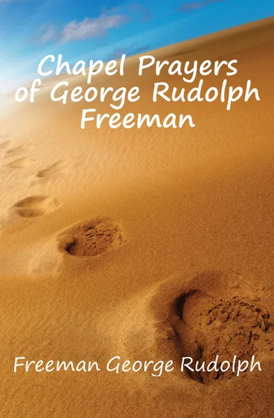 Обложка книги Chapel Prayers of George Rudolph Freeman, Freeman George Rudolph