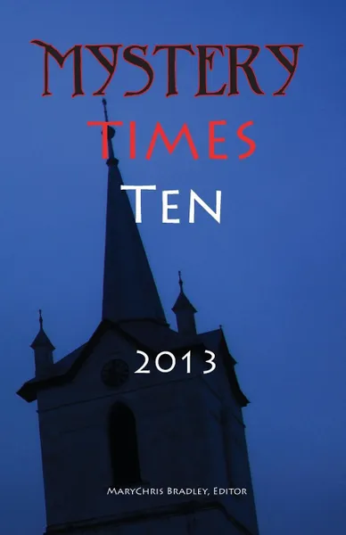 Обложка книги Mystery Times Ten 2013, Linda S. Browning, John Jasper Owens, Faye Rapoport DesPres