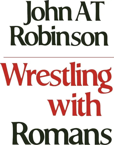 Обложка книги Wrestling with Romans, John A. T. Robinson