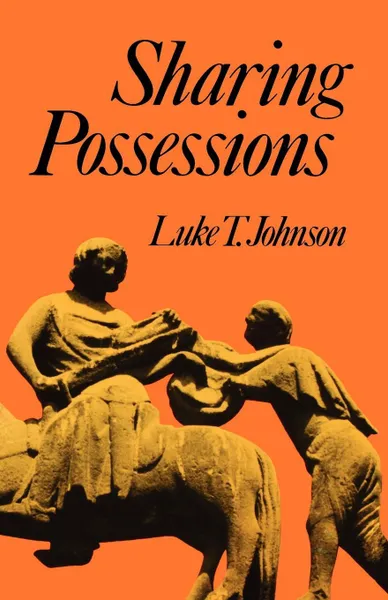 Обложка книги Sharing Possessions. Mandate and Symbol of Faith, Luke Timothy Johnson