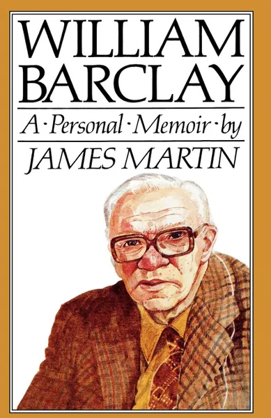Обложка книги William Barclay. A Personal Memoir, James Martin