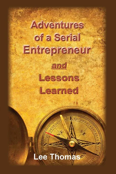 Обложка книги Adventures of a Serial Entrepreneur, Lee Thomas