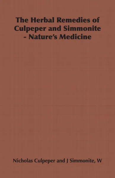 Обложка книги The Herbal Remedies of Culpeper and Simmonite - Nature's Medicine, Nicholas Culpeper