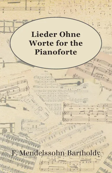 Обложка книги Lieder Ohne Worte for the Pianoforte, F. Mendelssohn-Bartholdy