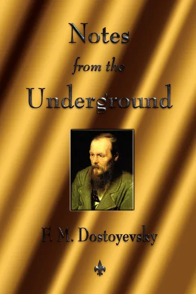 Обложка книги Notes from the Underground, Фёдор Михайлович Достоевский, Fyodor Mikhailovich Dostoevsky