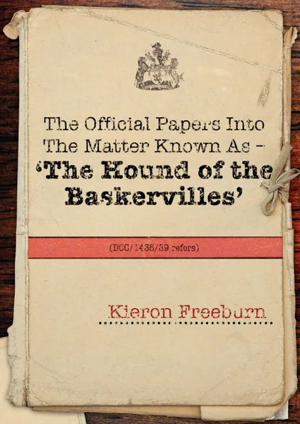 Обложка книги The Official Papers Into the Matter Known as -The Hound of the Baskervilles Dci1435-89 Refers, Kieron Freeburn