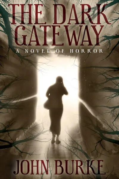 Обложка книги The Dark Gateway. A Novel of Horror, John Burke