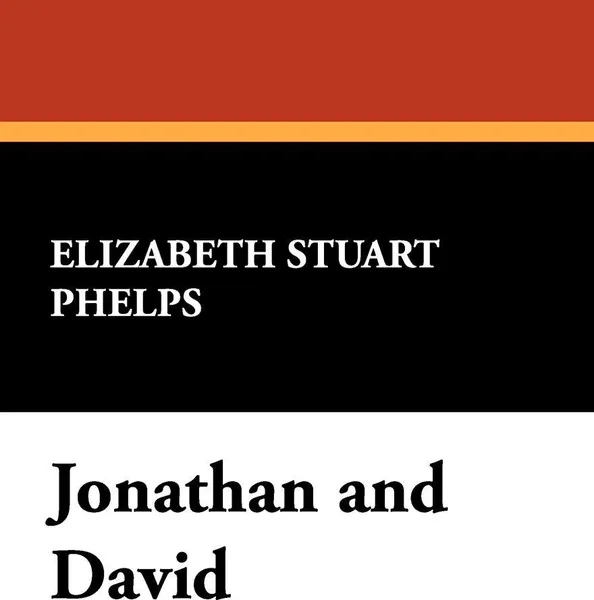 Обложка книги Jonathan and David, Elizabeth Stuart Phelps