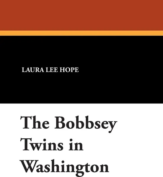 Обложка книги The Bobbsey Twins in Washington, Laura Lee Hope