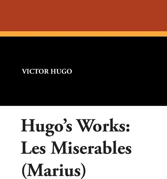 Обложка книги Hugo's Works. Les Miserables (Marius), Victor Hugo