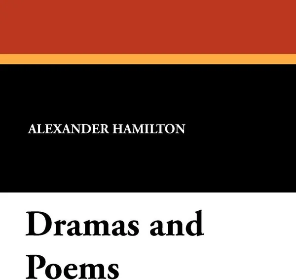 Обложка книги Dramas and Poems, Alexander Hamilton