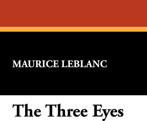 Обложка книги The Three Eyes, Maurice Leblanc