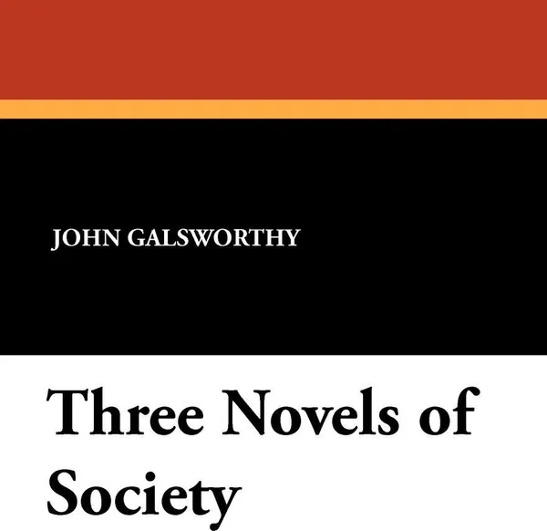 Обложка книги Three Novels of Society, John Sir Galsworthy