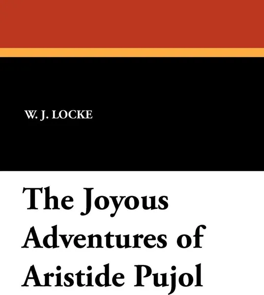 Обложка книги The Joyous Adventures of Aristide Pujol, William John Locke