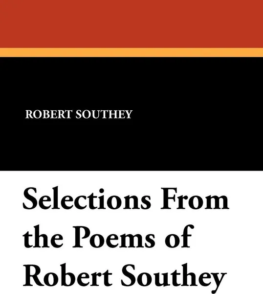 Обложка книги Selections From the Poems of Robert Southey, Robert Southey