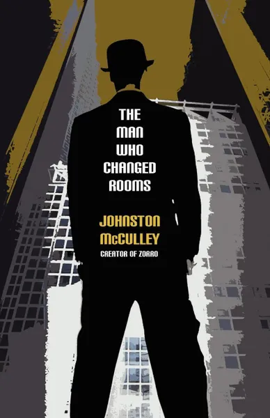 Обложка книги The Man Who Changed Rooms, Johnston D. McCulley