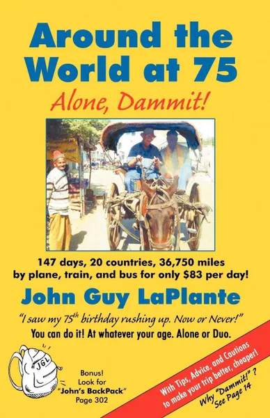 Обложка книги Around the World at 75. Alone Dammit!, John Guy LaPlante