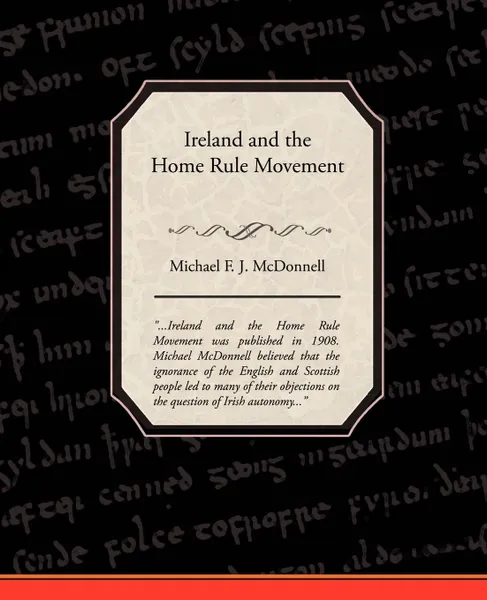 Обложка книги Ireland and the Home Rule Movement, Michael F. J. McDonnell