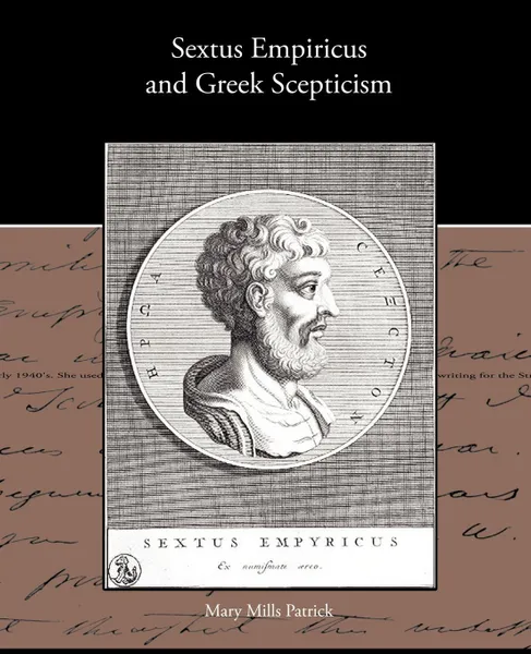 Обложка книги Sextus Empiricus and Greek Scepticism, Mary Mills Patrick