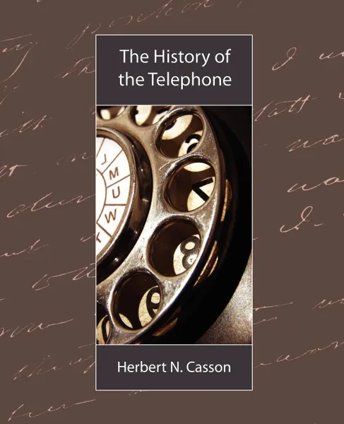 Обложка книги The History of the Telephone, N. Casson Herbert N. Casson, Herbert N. Casson