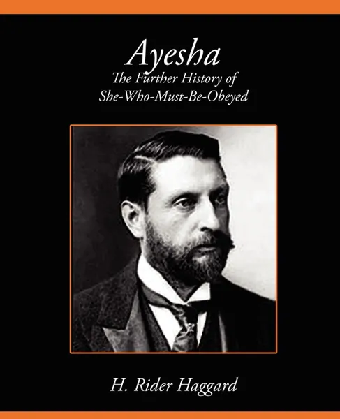 Обложка книги Ayesha the Further History of She-Who-Must-Be-Obeyed, H. Rider Haggard, H. Rider Haggard