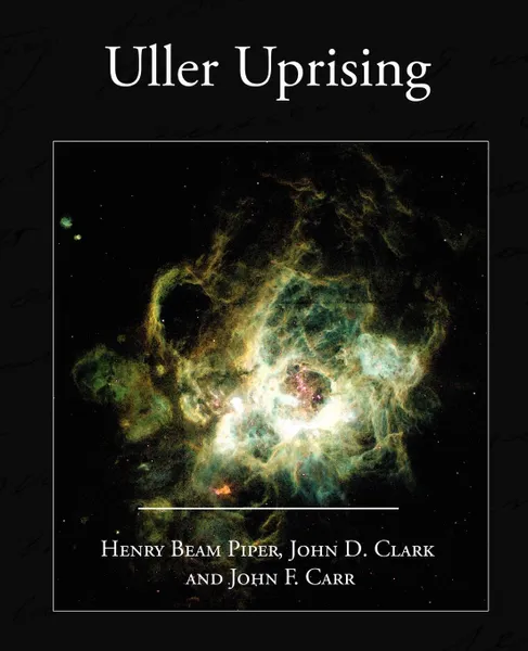 Обложка книги Uller Uprising, Henry Beam Piper, John D. Clark