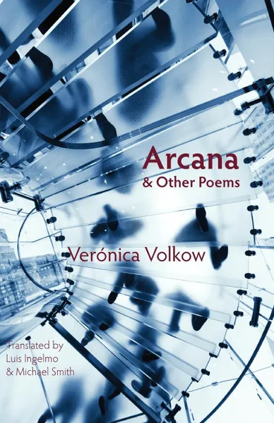 Обложка книги Arcana and Other Poems, Veronica Volkow, Michael Smith, Luis Ingelmo