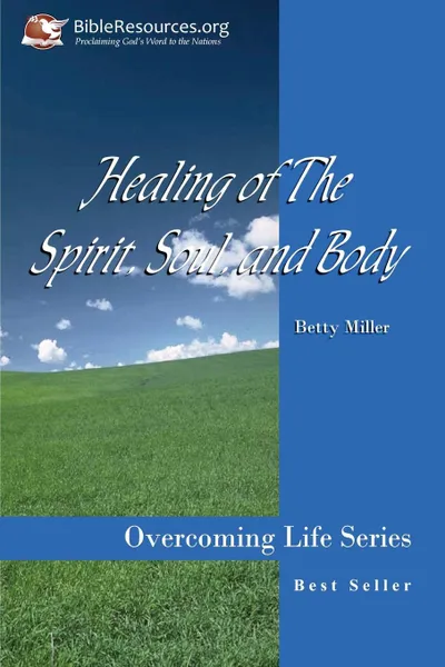 Обложка книги Healing of the Spirit, Soul and Body, Betty S. Miller