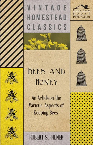 Обложка книги Bees and Honey - An Article on the Various Aspects of Keeping Bees, Robert S Filmer