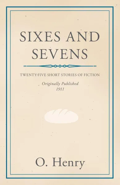 Обложка книги Sixes and Sevens, O. Henry, Henry O.