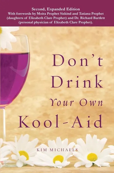 Обложка книги Don't Drink Your own Kool-Aid, Kim Michaels