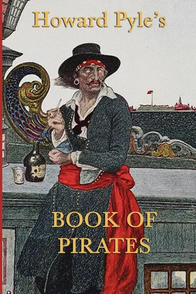 Обложка книги Howard Pyle's Book of  Pirates, Howard Pyle