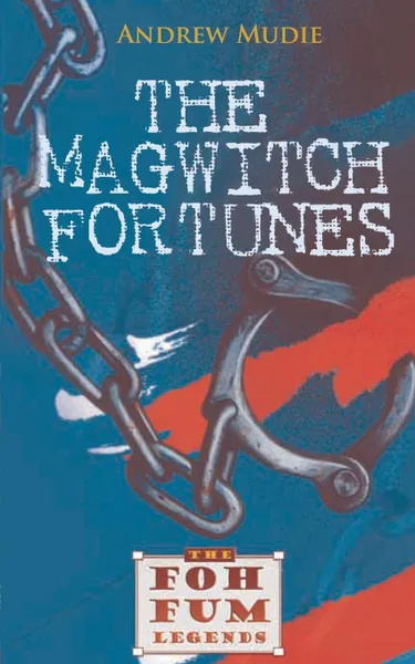 Обложка книги The Magwitch Fortunes, William Andrew Mudie